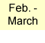 February - March